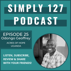 Episode 25 - Odongo Geoffrey - Acres of Hope Uganda - How life circumstances and Christ build you to serve the Kingdom of God.