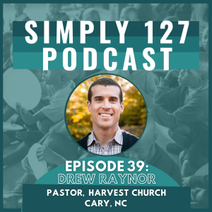 Episode 39 - Drew Raynor, pastor and adoptive father, on adoption and caring for orphans and vulnerable children.