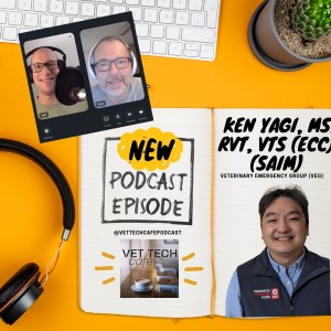 Vet Tech Cafe - Ken Yagi Episode