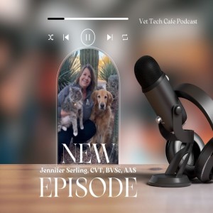 Vet Tech Cafe - Jennifer Serling Episode