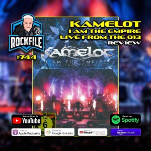 KAMELOT - I AM THE EMPIRE - LIVE FROM THE 013 (2020) Review ROCKFILE Podcast 744