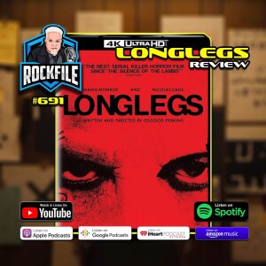 LONGLEGS (2024) 4K Review ROCKFILE Podcast 691