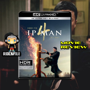 ROCKFILE Podcast 142: Movie Review IP MAN 4 (2019)