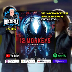 12 MONKEYS Season 4 (2018) Review ROCKFILE Podcast 545