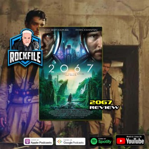 2067 (2020) Review ROCKFILE Podcast 345