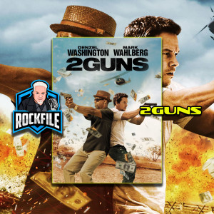 2GUNS (2013) Review ROCKFILE Podcast 230