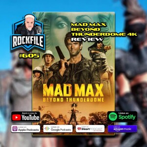 MAD MAX BEYOND THUNDERDOME (1985) 4K Review ROCKFILE Podcast 605