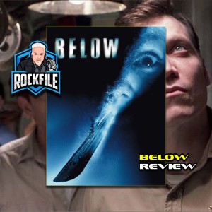 BELOW (2002) Review ROCKFILE Podcast 306