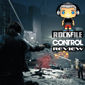 ROCKFILE Podcast 32: Game Review CONTROL (2019)