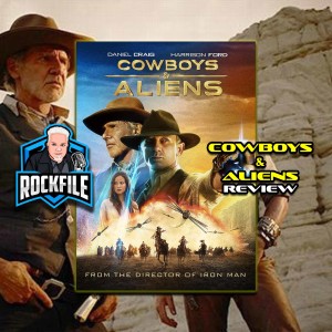 COWBOYS & ALIENS (2011) Review ROCKFILE Podcast 286