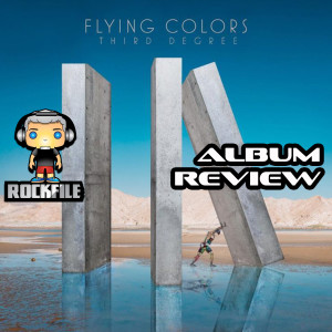 ROCKFILE Podcast 25: Album Review FLYING COLORS Third Degree (2019)