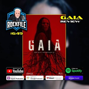 GAIA (2021) Review ROCKFILE Podcast 649