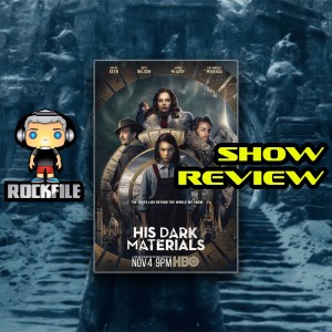 ROCKFILE Podcast 68: Show Review HIS DARK MATERIALS Ep 4 (2019)