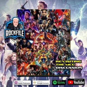 MCU REVISITED (2021) Discussion ROCKFILE Podcast 329