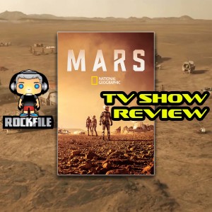 ROCKFILE Podcast 66: TV Show Review MARS (2016-2018)