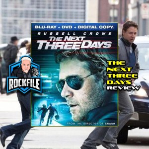 THE NEXT THREE DAYS (2010) Review ROCKFILE Podcast 285