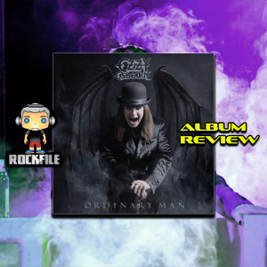 ROCKFILE Podcast 130: Album Review OZZY OSBOURNE - ORDINARY MAN (2020)