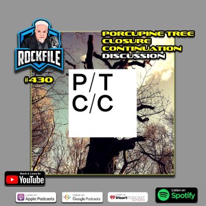 PORCUPINE TREE - CLOSURE CONTINUATION (2022) ROCKFILE Podcast 430