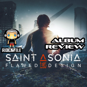 ROCKFILE Podcast 33: Album Review SAINT ASONIA Flawed Design (2019)