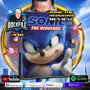 SONIC THE HEDGEHOG (2020) 4K Review ROCKFILE Podcast 440