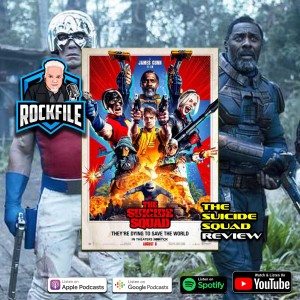 THE SUICIDE SQUAD (2021) Review ROCKFILE Podcast 342