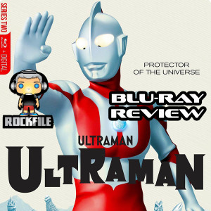 ROCKFILE Podcast 23: Blu-Ray Review ULTRAMAN (1966-1967)