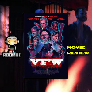 ROCKFILE Podcast 144: Movie Review VFW (2019)