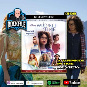 A WRINKLE IN TIME (2018) Review ROCKFILE Podcast 398