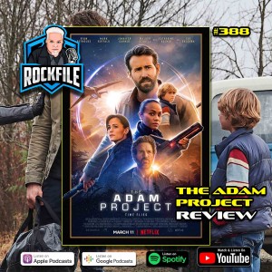 THE ADAM PROJECT (2022) Review ROCKFILE Podcast 388