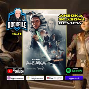 STAR WARS: AHSOKA (2023) Review ROCKFILE Podcast 571
