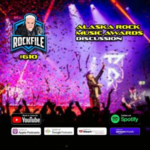 ALASKA ROCK MUSIC AWARDS (2024) Discussion ROCKFILE Podcast 610