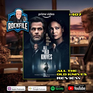 ALL THE OLD KNIVES (2022) Review ROCKFILE Podcast 407
