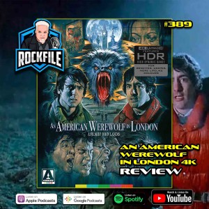 AN AMERICAN WEREWOLF IN LONDON (1981) Review ROCKFILE podcast 389