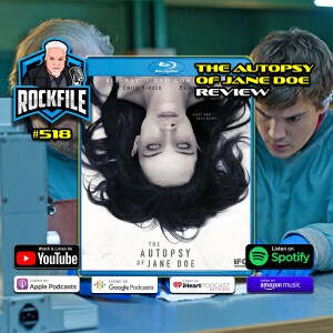 THE AUTOPSY OF JANE DOE (2016) Review ROCKFILE Podcast 518