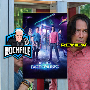 ROCKFILE Podcast 175: BILL AND TED FACE THE MUSIC (2020)