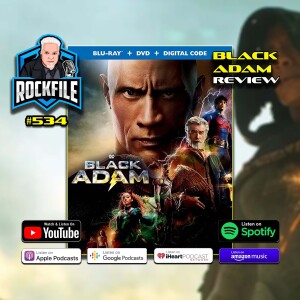 BLACK ADAM (2022) Review ROCKFILE Podcast 534