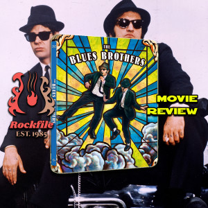 ROCKFILE Podcast 151: Movie Review THE BLUES BROTHERS (1980)