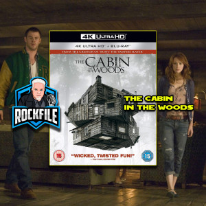 THE CABIN IN THE WOODS 4K (2011) Review ROCKFILE Podcast 205