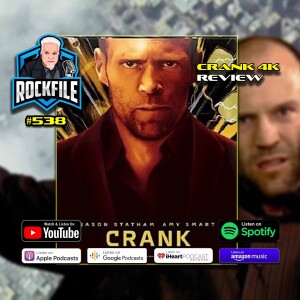 CRANK (2006) 4K Review ROCKFILE Podcast 538