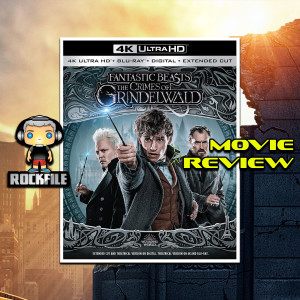 ROCKFILE Podcast 74: Movie Review FANTASTIC BEASTS THE CRIMES OF GRINDELWALD (2018)