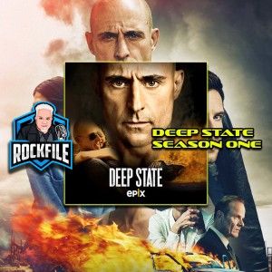 DEEP STATE Season 1 (2018) Review ROCKFILE Podcast 251
