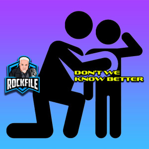 DON'T WE KNOW BETTER (2021) Discussion ROCKFILE Podcast 249