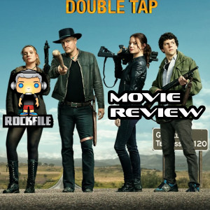 ROCKFILE Podcast 28: Movie Review ZOMBIELAND DOUBLE TAP (2019)