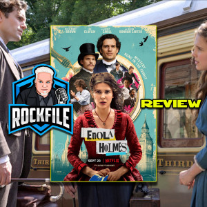 ROCKFILE Podcast 197: Review ENOLA HOLMES (2020)