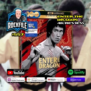 ENTER THE DRAGON (1973) 4K Review ROCKFILE Podcast 557