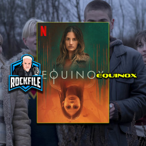 EQUINOX (2020) Review ROCKFILE Podcast 244