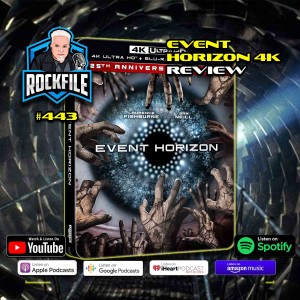 EVENT HORIZON (1997) 4K Review ROCKFILE Podcast 443