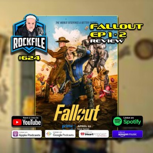 FALLOUT (2024) Ep 1 - 2 Review ROCKFILE Podcast 624