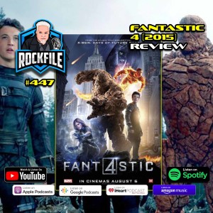 FANTASTIC 4 (2015) Review ROCKFILE Podcast 447