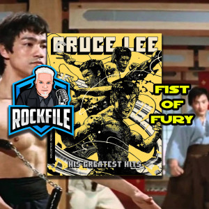ROCKFILE Podcast 199: Review FIST OF FURY (1972)